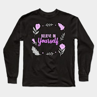 Believe In Yourself Long Sleeve T-Shirt